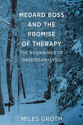 Medard Boss a příslib terapie - počátky daseinsanalýzy - Medard Boss and the Promise of Therapy - The Beginnings of Daseinsanalysis