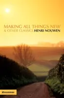 Učinit všechny věci novými a další klasická díla - Making All Things New and Other Classics