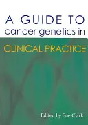 Průvodce genetikou nádorových onemocnění v klinické praxi - A Guide to Cancer Genetics in Clinical Practice