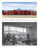 Georgia O'Keeffe a její domy: Ranč duchů a Abiquiu - Georgia O'Keeffe and Her Houses: Ghost Ranch and Abiquiu