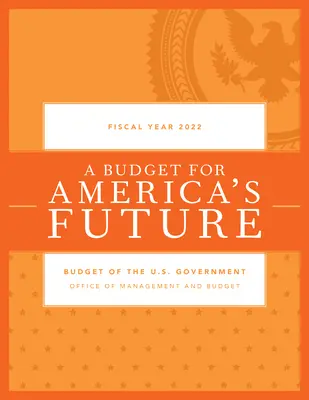 Rozpočet vlády Spojených států amerických, fiskální rok 2022 - Budget of the U.S. Government, Fiscal Year 2022