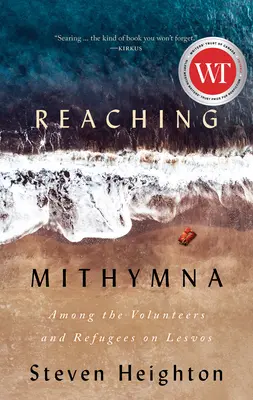Reaching Mithymna: Mezi dobrovolníky a uprchlíky na Lesbu - Reaching Mithymna: Among the Volunteers and Refugees on Lesvos