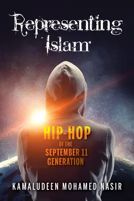 Reprezentace islámu: Hip-hop generace 11. září - Representing Islam: Hip-Hop of the September 11 Generation