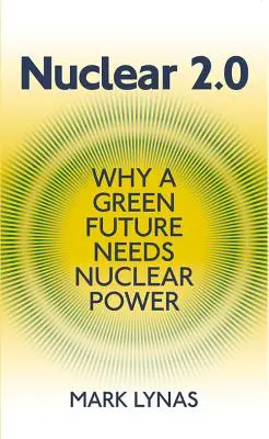 Jaderná energie 2.0: Proč zelená budoucnost potřebuje jadernou energii - Nuclear 2.0: Why a Green Future Needs Nuclear Power