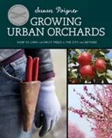 Pěstování městských sadů: Jak pečovat o ovocné stromy ve městě i mimo něj - Growing Urban Orchards: How to Care for Fruit Trees in the City and Beyond