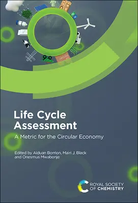 Posuzování životního cyklu: A Metric for Circular Economy (Metrika pro oběhové hospodářství) - Life Cycle Assessment: A Metric for the Circular Economy