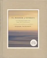 Moudrost neděle: Super rozhovory o duši, které změní život. - The Wisdom of Sundays: Life-Changing Insights from Super Soul Conversations