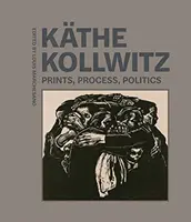 Kthe Kollwitz: Květiny, proces, politika - Kthe Kollwitz: Prints, Process, Politics