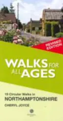 Procházky pro všechny věkové kategorie Northamptonshire - 19 okružních procházek - Walks for All Ages Northamptonshire - 19 Circular Walks