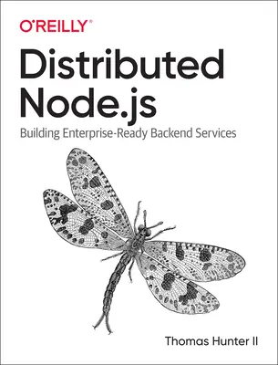 Distribuované systémy s Node.Js: Node.N.: Vytváření backendových služeb připravených pro podniky - Distributed Systems with Node.Js: Building Enterprise-Ready Backend Services