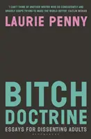 Bitch Doctrine - Eseje pro nesouhlasící dospělé - Bitch Doctrine - Essays for Dissenting Adults