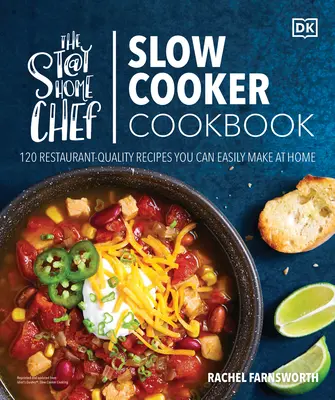 The Stay-At-Home Chef Slow Cooker Cookbook - Kuchařka pro pomalé vaření: Kuchařka: 120 receptů v restaurační kvalitě, které si můžete snadno připravit doma. - The Stay-At-Home Chef Slow Cooker Cookbook: 120 Restaurant-Quality Recipes You Can Easily Make at Home