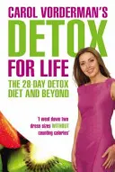 Carol Vorderman's Detox for Life: Detoxikační dieta na 28 dní a dále - Carol Vorderman's Detox for Life: The 28 Day Detox Diet and Beyond