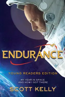 Vytrvalost, vydání pro mladé čtenáře: Rok ve vesmíru a jak jsem se tam dostal - Endurance, Young Readers Edition: My Year in Space and How I Got There