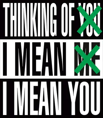 Barbara Krugerová: Kruger: Thinking of You. Myslím tím sebe. Myslím tím tebe - Barbara Kruger: Thinking of You. I Mean Me. I Mean You