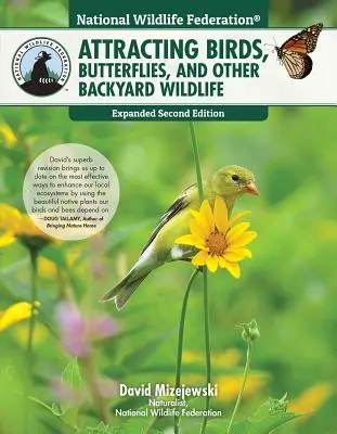 National Wildlife Federation(r) Attracting Birds, Butterflies, and Other Backyard Wildlife, Expanded Second Edition (Národní federace pro divokou přírodu) - National Wildlife Federation(r) Attracting Birds, Butterflies, and Other Backyard Wildlife, Expanded Second Edition