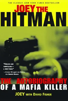 Nájemný vrah Joey: Autobiografie mafiánského vraha - Joey the Hitman: The Autobiography of a Mafia Killer