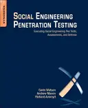 Sociálně inženýrské penetrační testování: Provádění sociálně inženýrských penetračních testů, hodnocení a obrany - Social Engineering Penetration Testing: Executing Social Engineering Pen Tests, Assessments and Defense