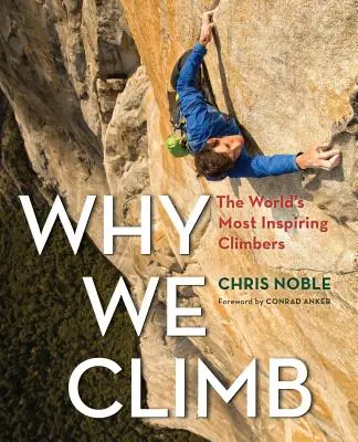 Proč lezeme: Nejinspirativnější horolezkyně světa - Why We Climb: The World's Most Inspiring Climbers