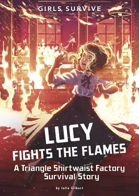Lucy bojuje s plameny: Příběh o přežití v továrně Triangle Shirtwaist Factory - Lucy Fights the Flames: A Triangle Shirtwaist Factory Survival Story