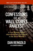Zpověď analytika z Wall Street: Pravdivý příběh o důvěrných informacích a korupci na burze cenných papírů. - Confessions of a Wall Street Analyst: A True Story of Inside Information and Corruption in the Stock Market
