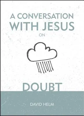 Rozhovor s Ježíšem... o pochybnostech - A A Conversation with Jesus... on Doubt