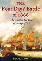 Čtyřdenní bitva z roku 1666 - Největší námořní bitva ve věku plachetnic - Four Days' Battle of 1666 - The Greatest Sea Fight of the Age of Sail
