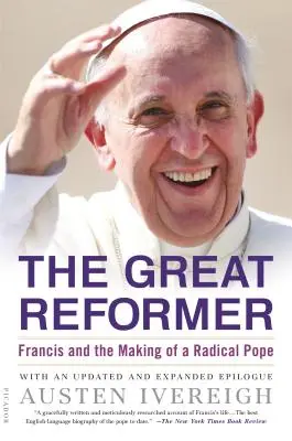 Velký reformátor: František a utváření radikálního papeže. - The Great Reformer: Francis and the Making of a Radical Pope