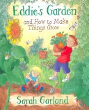 Eddieho zahrada: A jak to udělat, aby věci rostly - Eddie's Garden: And How to Make Things Grow