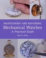 Údržba a opravy mechanických hodinek: Praktický průvodce - Maintaining and Repairing Mechanical Watches: A Practical Guide