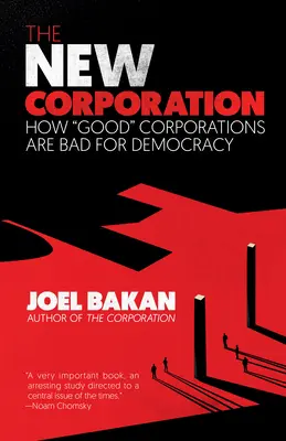 Nová korporace: Jak jsou dobré korporace špatné pro demokracii - The New Corporation: How Good Corporations Are Bad for Democracy