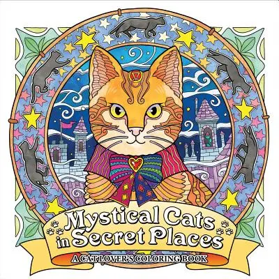 Mystické kočky na tajných místech: Omalovánky pro milovníky koček - Mystical Cats in Secret Places: A Cat Lover's Coloring Book