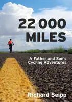 22 000 mil - cyklistické dobrodružství otce a syna - 22,000 Miles - A Father and Son's Cycling Adventures