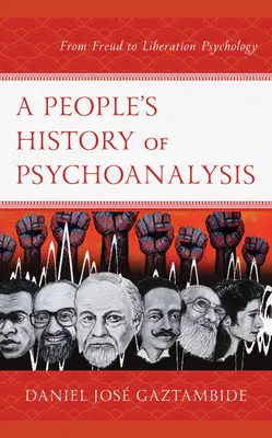 Lidové dějiny psychoanalýzy: Od Freuda k psychologii osvobození - A People's History of Psychoanalysis: From Freud to Liberation Psychology