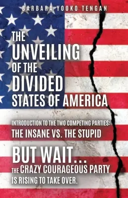Odhalení rozdělených amerických států: Ale počkejte... Bláznivá strana odvážných se zvedá, aby převzala moc. - The Unveiling of the Divided States of America: But Wait...The Crazy Courageous Party is Rising to Take Over.