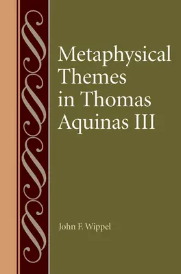 Metafyzická témata v Tomáši Akvinském III - Metaphysical Themes in Thomas Aquinas III