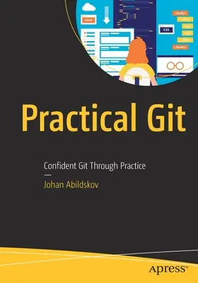 Praktický Git: Sebejistý Git prostřednictvím praxe - Practical Git: Confident Git Through Practice