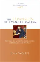 Expanze evangelikalismu - Věk Wilberforce, More, Chalmers a Finney (Wolffe John (Reader)) - Expansion of evangelicalism - The Age Of Wilberforce, More, Chalmers And Finney (Wolffe John (Reader))