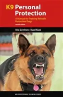 K9 osobní ochrana: Příručka pro výcvik spolehlivých ochranných psů - K9 Personal Protection: A Manual for Training Reliable Protection Dogs