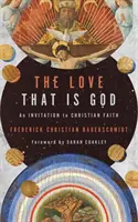 Láska, která je Bůh: Pozvánka ke křesťanské víře - The Love That Is God: An Invitation to Christian Faith
