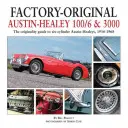 Tovární originály Austin-Healey 100/6 a 3000: Průvodce originalitou šestiválcových Austin-Healey, 1956-1968 - Factory-Original Austin-Healey 100/6 & 3000: The Originality Guide to Six-Cylinder Austin-Healeys, 1956-1968