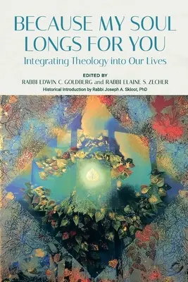Protože má duše po tobě touží: Teologie: Jak se vám líbí vaše duše: Integrace teologie do našich životů - Because My Soul Longs for You: Integrating Theology into Our Lives