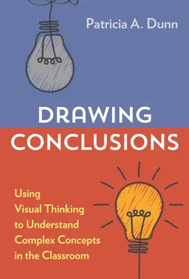 Vyvozování závěrů: Využití vizuálního myšlení k pochopení složitých pojmů ve třídě - Drawing Conclusions: Using Visual Thinking to Understand Complex Concepts in the Classroom