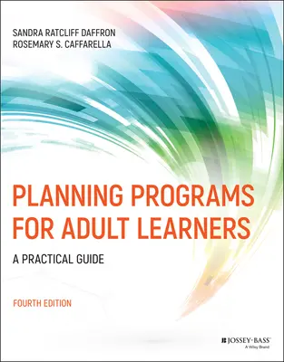 Plánování programů pro dospělé studenty: Praktický průvodce - Planning Programs for Adult Learners: A Practical Guide
