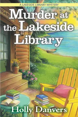 Vražda v knihovně u jezera: Záhada knihovny u jezera - Murder at the Lakeside Library: A Lakeside Library Mystery