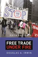 Volný obchod pod palbou: Páté vydání - Free Trade Under Fire: Fifth Edition