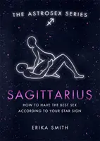 Astrosex: Střelec - Jak mít nejlepší sex podle svého hvězdného znamení - Astrosex: Sagittarius - How to have the best sex according to your star sign