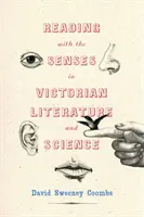 Čtení smysly ve viktoriánské literatuře a vědě - Reading with the Senses in Victorian Literature and Science