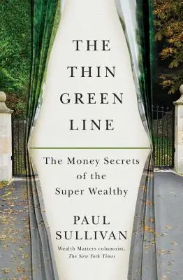 Tenká zelená linie: Zelená zelená linka: tajemství peněz superbohatých lidí - The Thin Green Line: The Money Secrets of the Super Wealthy