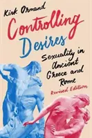 Ovládání tužeb: Sexualita v antickém Řecku a Římě - Controlling Desires: Sexuality in Ancient Greece and Rome